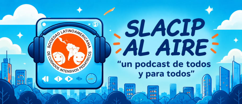 Conoce nuestro podcast, Sociedad Latinoamericana de Cuidados Intensivos Pediátricos